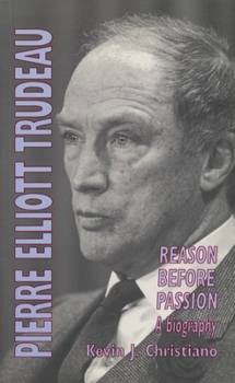 Paperback Pierre Elliott Trudeau: Reason Before Passion Book