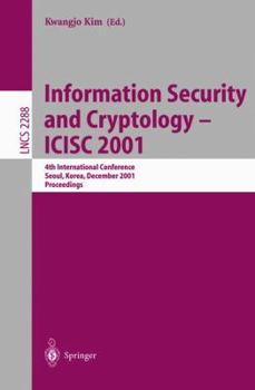 Paperback Information Security and Cryptology - ICISC 2001: 4th International Conference Seoul, Korea, December 6-7, 2001 Proceedings Book