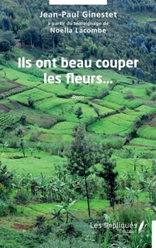 Ils ont beau couper les fleurs… (French Edition)