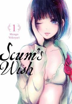 Scum's Wish, Vol. 1 - Book #1 of the Scum's Wish