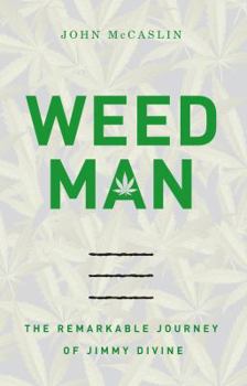 Paperback Weed Man: The Remarkable Journey of Jimmy Divine Book