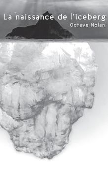 Paperback La naissance de l'iceberg [French] Book