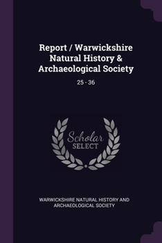 Paperback Report / Warwickshire Natural History & Archaeological Society: 25 - 36 Book