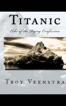Paperback Titanic: Echo of the Dying Confession Book