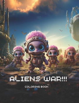 ALIENS WAR!!!!: ADORABLE BABY ALIENS WAR (Spanish Edition)