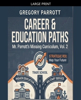 Career & Education Paths (Mr. Parrott''s Missing Curriculum)