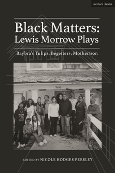 Paperback Black Matters: Lewis Morrow Plays: Baybra's Tulips; Begetters; Motherson Book