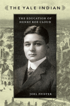Paperback The Yale Indian: The Education of Henry Roe Cloud Book