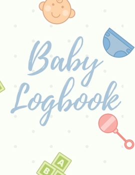 Baby Logbook: Daily Baby Log, Newborns Tracker, Sleep Record, Diapers, Feed and Shopping List for Nannies and New Parents