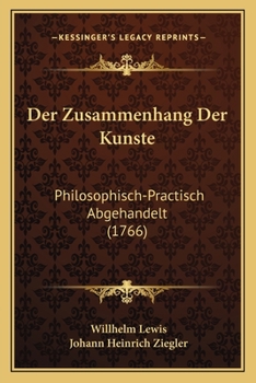 Paperback Der Zusammenhang Der Kunste: Philosophisch-Practisch Abgehandelt (1766) [German] Book