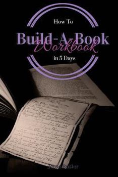 Paperback Build-A-Book in 5 Days: Workbook Book