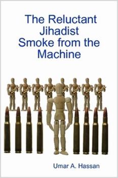 Paperback The Reluctant Jihadist: Smoke from the Machine Book