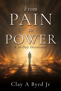 Paperback From Pain to Power: A 30-Day Devotional Book