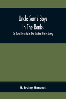 Uncle Sam's Boys in the Ranks or Two Recruits in the United States Army - Book #1 of the Uncle Sam's Boys
