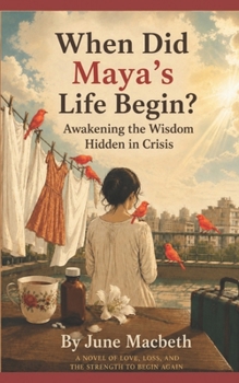 Paperback When Did Maya's Life Begin?: Awakening the Wisdom Hidden in Crisis Book