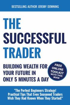 Paperback The Successful Trader: Building Wealth For Your Future In Only 5 Minutes A Day Book