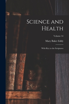Paperback Science and Health: With Key to the Scriptures; Volume 54 Book