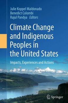 Climate Change and Indigenous Peoples in the United States: Impacts, Experiences and Actions