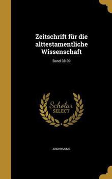 Hardcover Zeitschrift Fur Die Alttestamentliche Wissenschaft; Band 38-39 [German] Book