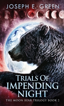 Trials Of Impending Night - Book #2 of the Moon Bear Trilogy