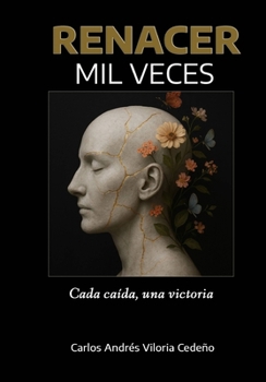 Renacer mil veces: Cada caída, una victoria (Spanish Edition)