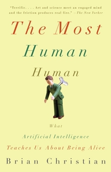 Paperback The Most Human Human: What Artificial Intelligence Teaches Us about Being Alive Book