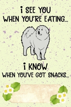 I See You When You're Eating I Know When You've Got Snacks Notebook Journal: 110 Blank Lined Papers - 6x9 Personalized Customized Notebook Journal Gift For Great Pyrenees Puppy Owners and Lovers