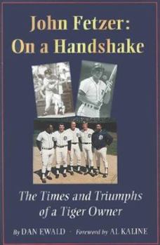 Hardcover John Fetzer: On a Handshake: The Times & Triumphs of a Tiger Owner Book
