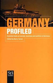 Germany Profiled: Essential Facts on Society, Business, and Politics in Germany (Syb Factbook)