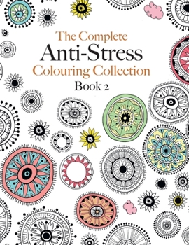 Paperback The Complete Anti-stress Colouring Collection Book 2: The ultimate calming colouring book collection Book