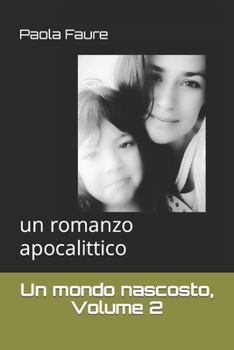 Paperback Un mondo nascosto, Volume 2: un romanzo apocalittico [Italian] Book