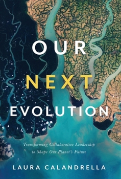 Hardcover Our Next Evolution: Transforming Collaborative Leadership to Shape Our Planet's Future Book