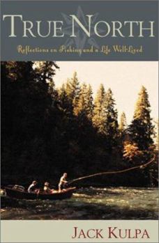 Hardcover True North: Reflections of Fishing & a Life Well Lived Book