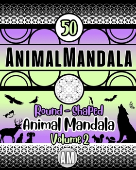 Paperback AnimalMandala WORLD - Volume 2: Mindful coloring for adults and kids. (50 unique round-shaped symmetrical animal mandalas designs for creativity and m Book