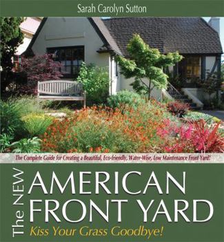 Paperback The New American Front Yard: Kiss Your Grass Goodbye! Book