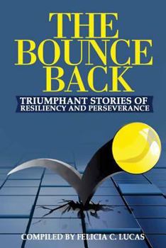 Paperback The Bounce Back: Triumphant Stories of Resiliency and Perseverance Book