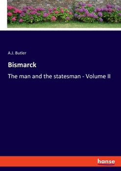 Paperback Bismarck: The man and the statesman - Volume II Book
