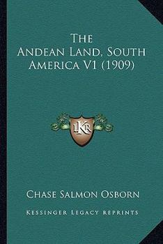Paperback The Andean Land, South America V1 (1909) Book