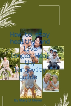 Paperback How to stay healthy and live longer: Health longevity guide [Large Print] Book