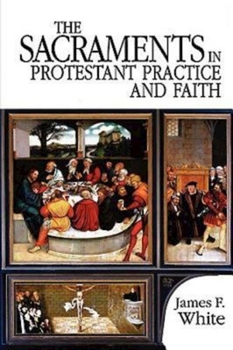 Paperback The Sacraments in Protestant Practice and Faith Book