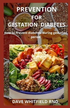 Paperback Prevention for Gestation Diabetes: How to Prevent diabetes during gestation period Book