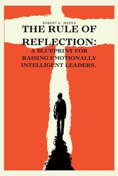 Paperback The Rule of Reflection: A Blueprint for Raising Emotionally Intelligent Leaders Book