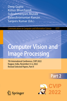 Paperback Computer Vision and Image Processing: 7th International Conference, Cvip 2022, Nagpur, India, November 4-6, 2022, Revised Selected Papers, Part II Book