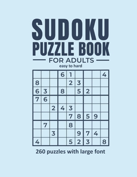 Paperback Sudoku Puzzle Book for Adults easy to hard 260 puzzles with large font: activity book to train your brain. Puzzles with solutions. Book