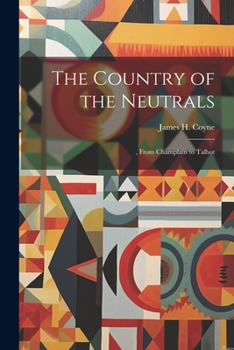 Paperback The Country of the Neutrals: , From Champlain to Talbot Book