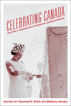 Paperback Celebrating Canada: Commemorations, Anniversaries, and National Symbols Book