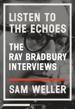 Paperback Listen to the Echoes: The Ray Bradbury Interviews Book