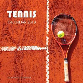 Tennis Calendar 2018: 16 Month Calendar