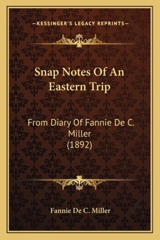 Snap notes of an eastern trip, from diary of Fannie de C. Miller