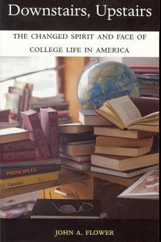 Paperback Downstairs, Upstairs: The Changed Spirit and Face of College Life in America Book